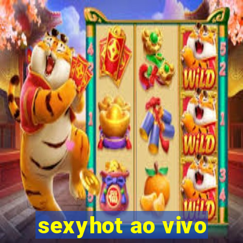 sexyhot ao vivo